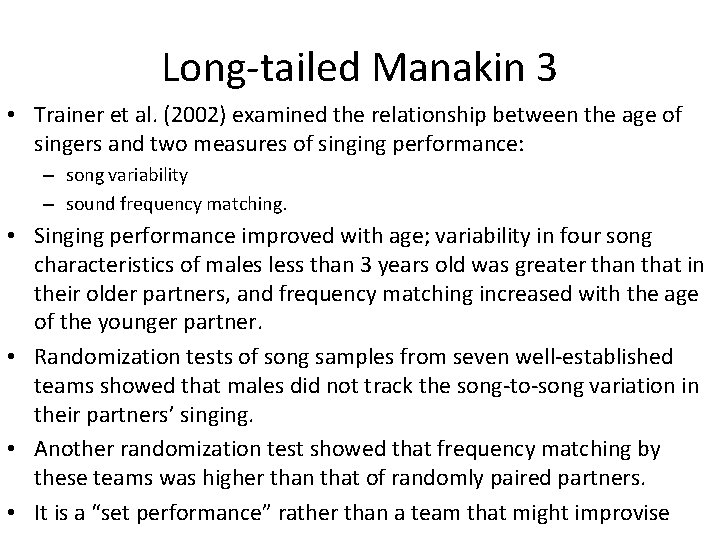 Long-tailed Manakin 3 • Trainer et al. (2002) examined the relationship between the age