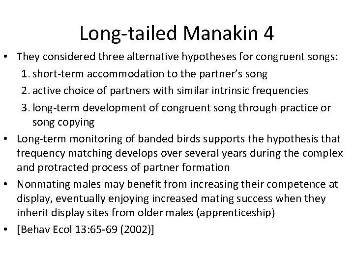 Long-tailed Manakin 4 • They considered three alternative hypotheses for congruent songs: 1. short-term