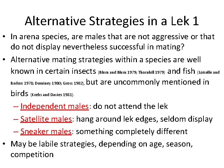 Alternative Strategies in a Lek 1 • In arena species, are males that are
