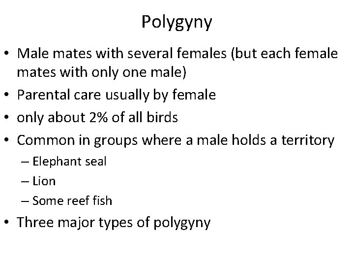 Polygyny • Male mates with several females (but each female mates with only one