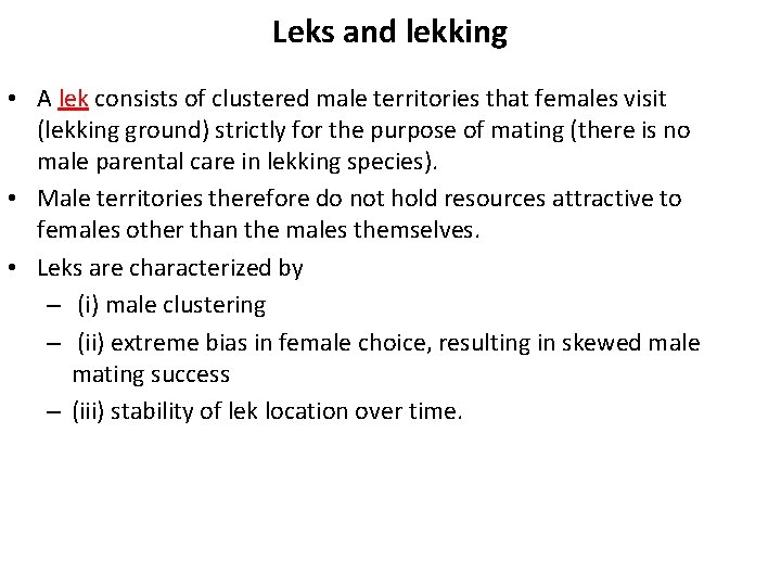 Leks and lekking • A lek consists of clustered male territories that females visit