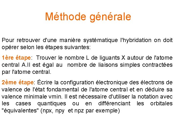 Méthode générale Pour retrouver d'une manière systématique l'hybridation on doit opérer selon les étapes