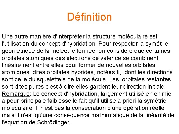 Définition Une autre manière d'interpréter la structure moléculaire est l'utilisation du concept d'hybridation. Pour