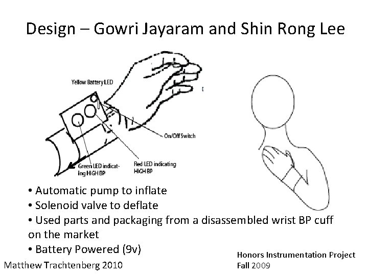 Design – Gowri Jayaram and Shin Rong Lee • Automatic pump to inflate •
