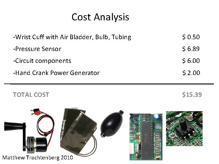 Cost Analysis -Wrist Cuff with Air Bladder, Bulb, Tubing $ 0. 50 -Pressure Sensor