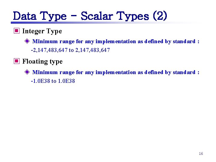 Data Type - Scalar Types (2) ▣ Integer Type ◈ Minimum range for any