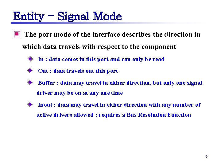 Entity – Signal Mode ▣ The port mode of the interface describes the direction