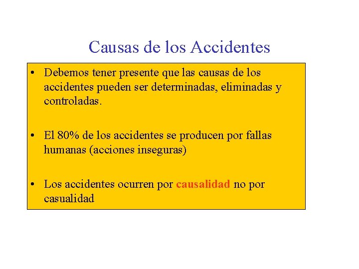 Causas de los Accidentes • Debemos tener presente que las causas de los accidentes