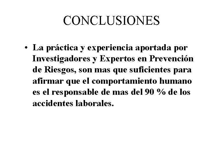 CONCLUSIONES • La práctica y experiencia aportada por Investigadores y Expertos en Prevención de