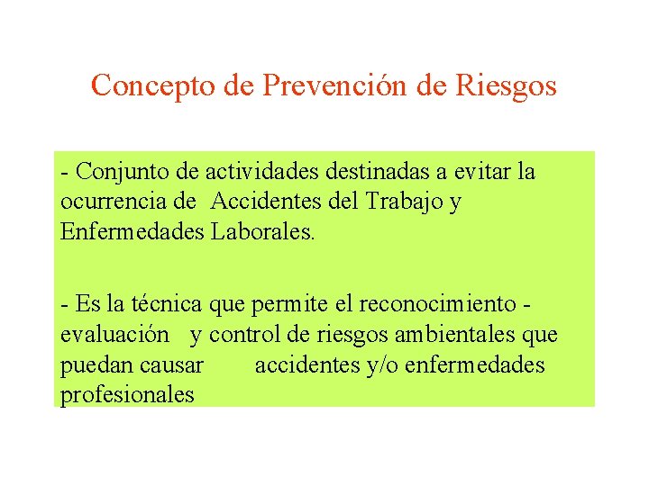 Concepto de Prevención de Riesgos - Conjunto de actividades destinadas a evitar la ocurrencia