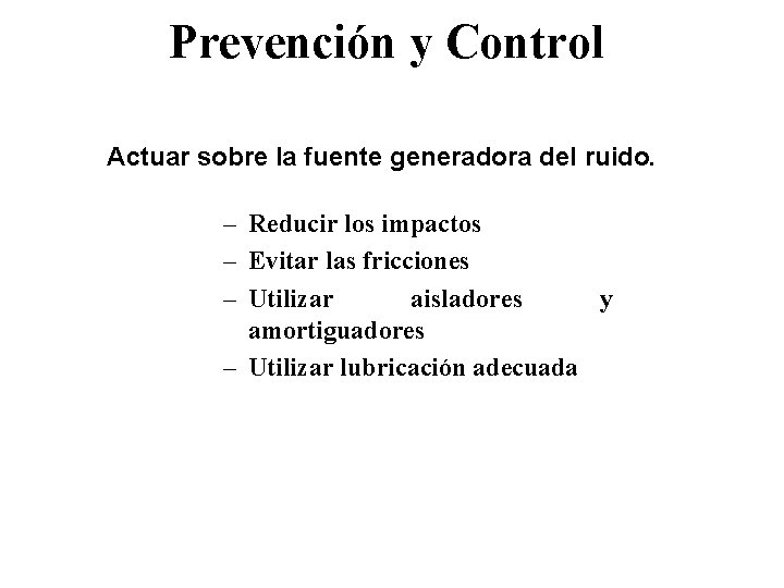 Prevención y Control Actuar sobre la fuente generadora del ruido. – Reducir los impactos