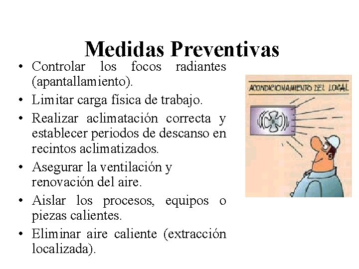 Medidas Preventivas • Controlar los focos radiantes (apantallamiento). • Limitar carga física de trabajo.