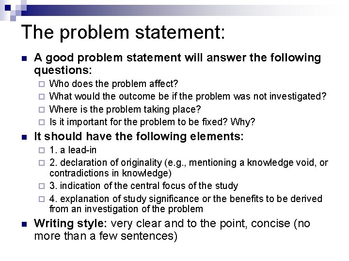 The problem statement: n A good problem statement will answer the following questions: Who