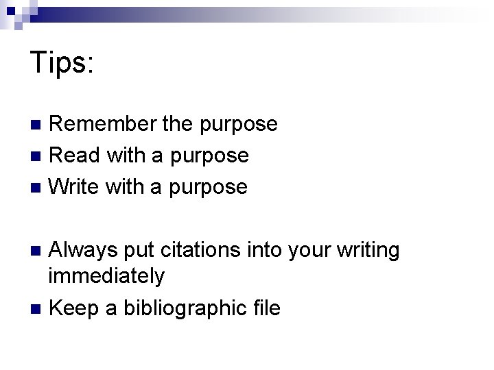Tips: Remember the purpose n Read with a purpose n Write with a purpose