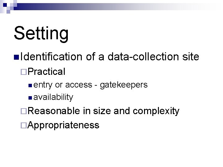 Setting n Identification of a data-collection site ¨Practical n entry or access - gatekeepers