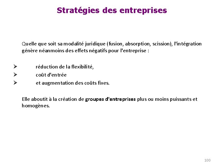 Stratégies des entreprises Quelle que soit sa modalité juridique (fusion, absorption, scission), l'intégration génère