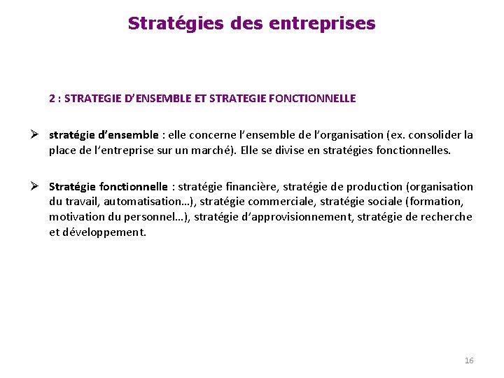 Stratégies des entreprises 2 : STRATEGIE D’ENSEMBLE ET STRATEGIE FONCTIONNELLE Ø stratégie d’ensemble :