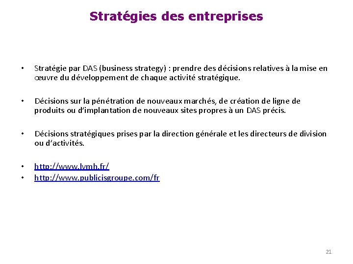 Stratégies des entreprises • Stratégie par DAS (business strategy) : prendre des décisions relatives