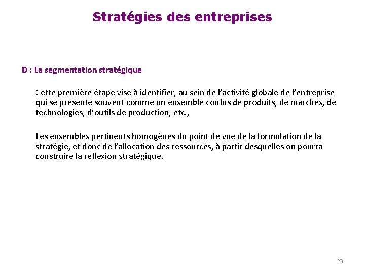 Stratégies des entreprises D : La segmentation stratégique Cette première étape vise à identifier,