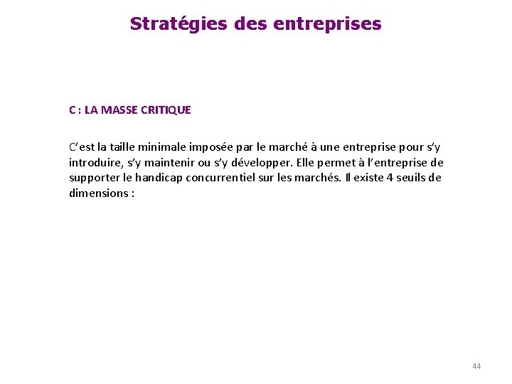 Stratégies des entreprises C : LA MASSE CRITIQUE C’est la taille minimale imposée par