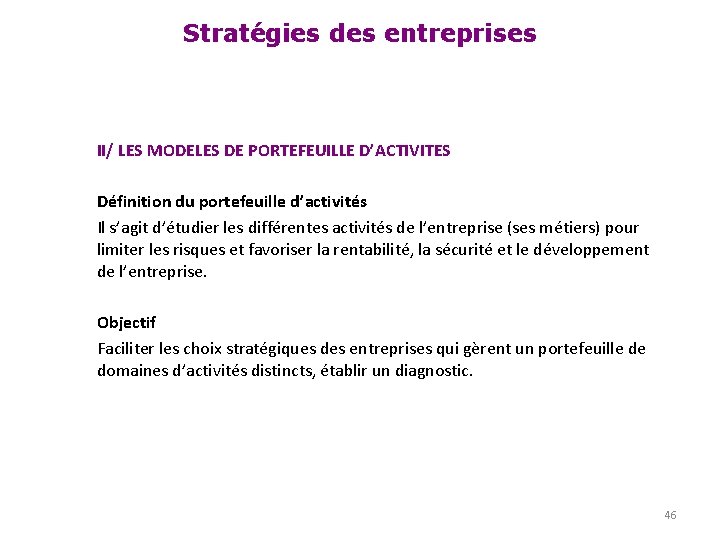 Stratégies des entreprises II/ LES MODELES DE PORTEFEUILLE D’ACTIVITES Définition du portefeuille d’activités Il