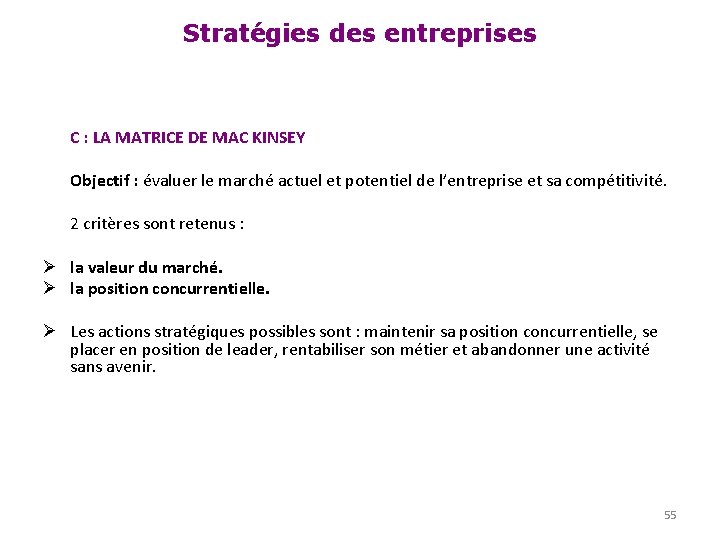 Stratégies des entreprises C : LA MATRICE DE MAC KINSEY Objectif : évaluer le