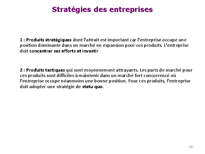 Stratégies des entreprises 1 : Produits stratégiques dont l'attrait est important car l'entreprise occupe
