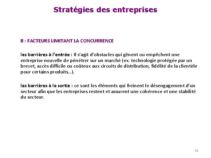 Stratégies des entreprises B : FACTEURS LIMITANT LA CONCURRENCE les barrières à l’entrée :