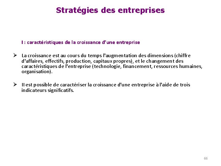 Stratégies des entreprises I : caractéristiques de la croissance d’une entreprise Ø La croissance