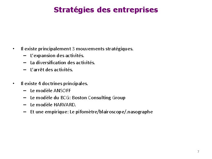 Stratégies des entreprises • Il existe principalement 3 mouvements stratégiques. – L’expansion des activités.