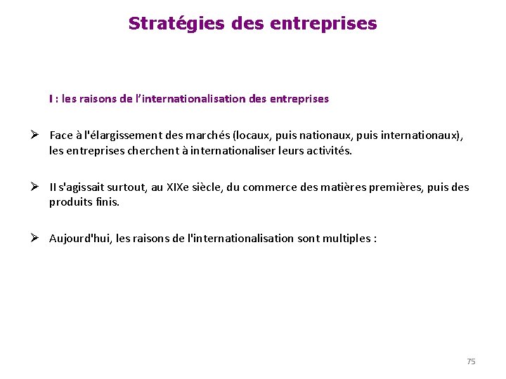 Stratégies des entreprises I : les raisons de l’internationalisation des entreprises Ø Face à