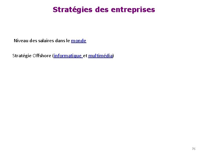 Stratégies des entreprises Niveau des salaires dans le monde Stratégie Offshore (informatique et multimédia)