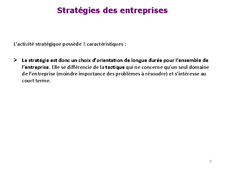 Stratégies des entreprises L’activité stratégique possède 3 caractéristiques : Ø La stratégie est donc