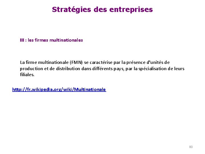 Stratégies des entreprises III : les firmes multinationales La firme multinationale (FMN) se caractérise