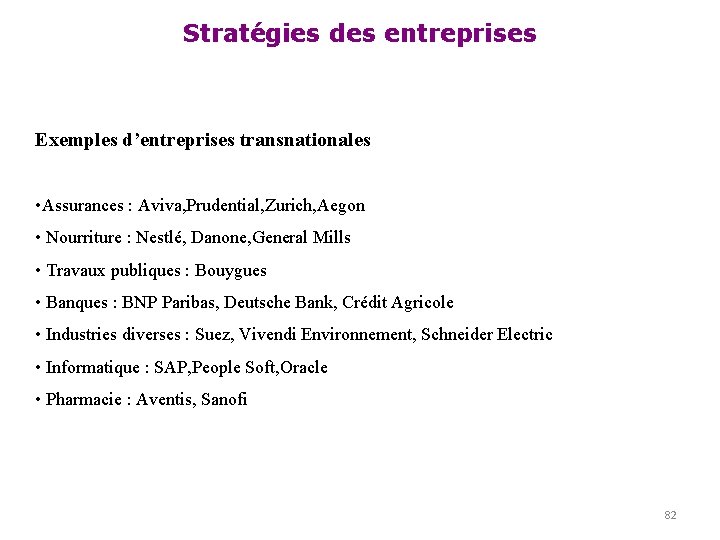 Stratégies des entreprises Exemples d’entreprises transnationales • Assurances : Aviva, Prudential, Zurich, Aegon •