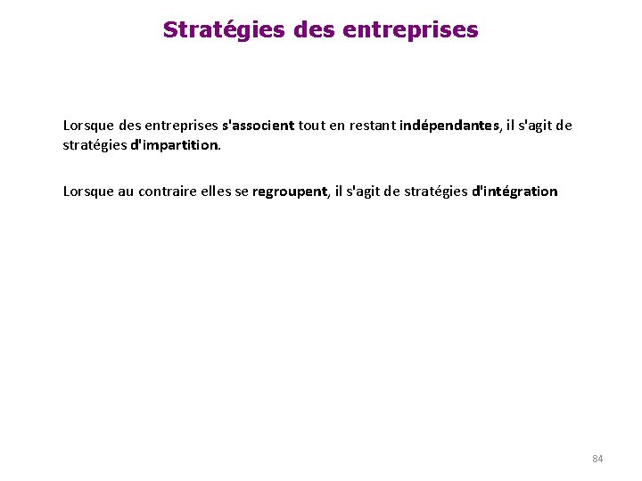 Stratégies des entreprises Lorsque des entreprises s'associent tout en restant indépendantes, il s'agit de