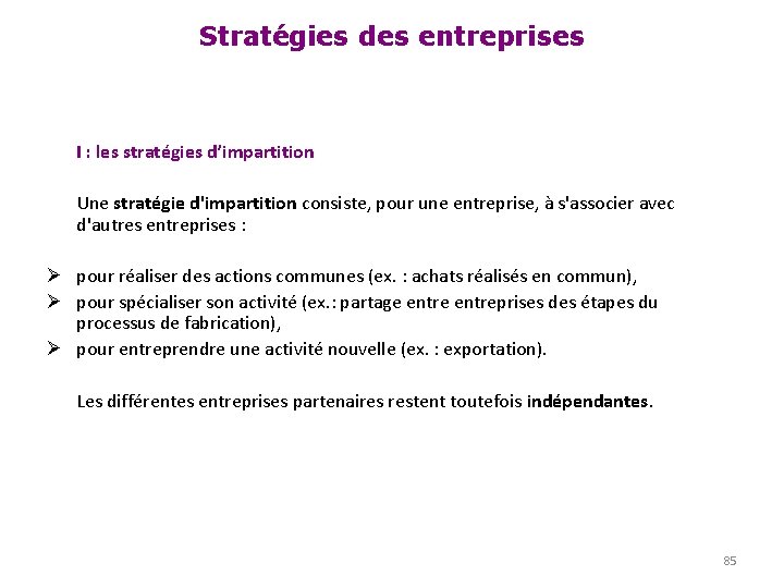 Stratégies des entreprises I : les stratégies d’impartition Une stratégie d'impartition consiste, pour une