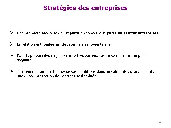 Stratégies des entreprises Ø Une première modalité de l'impartition concerne le partenariat inter-entreprises. Ø