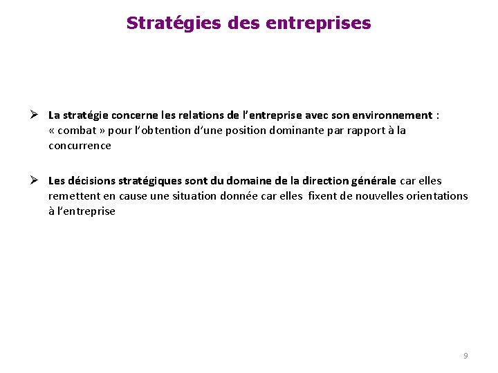 Stratégies des entreprises Ø La stratégie concerne les relations de l’entreprise avec son environnement