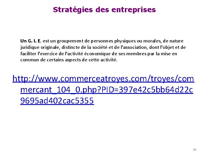 Stratégies des entreprises Un G. I. E. est un groupement de personnes physiques ou