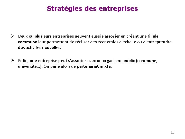 Stratégies des entreprises Ø Deux ou plusieurs entreprises peuvent aussi s'associer en créant une