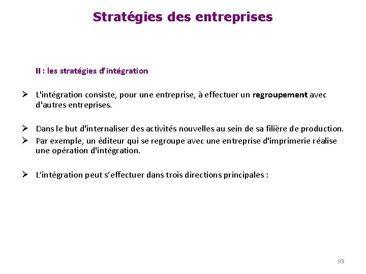 Stratégies des entreprises II : les stratégies d’intégration Ø L'intégration consiste, pour une entreprise,