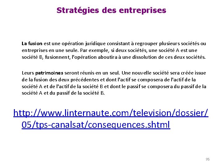 Stratégies des entreprises La fusion est une opération juridique consistant à regrouper plusieurs sociétés