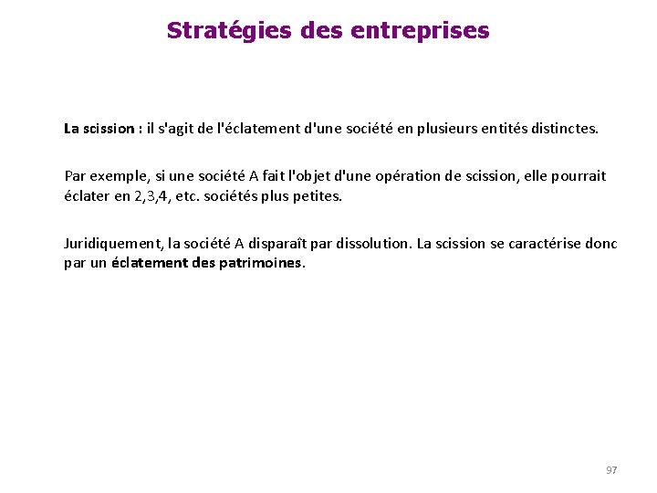 Stratégies des entreprises La scission : il s'agit de l'éclatement d'une société en plusieurs