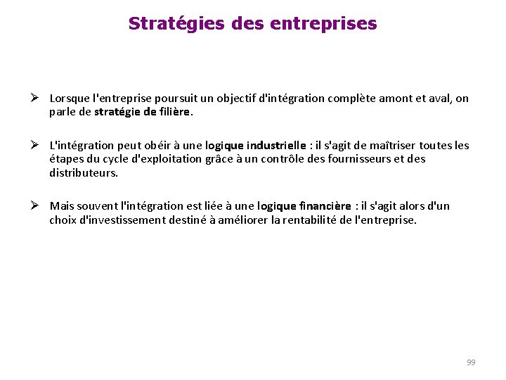 Stratégies des entreprises Ø Lorsque l'entreprise poursuit un objectif d'intégration complète amont et aval,