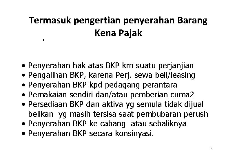 Termasuk pengertian penyerahan Barang Kena Pajak. • • • Penyerahan hak atas BKP krn