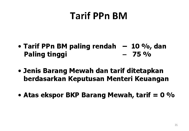 Tarif PPn BM • Tarif PPn BM paling rendah – 10 %, dan Paling