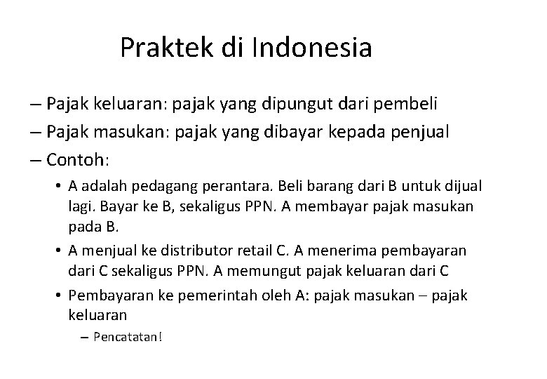 Praktek di Indonesia – Pajak keluaran: pajak yang dipungut dari pembeli – Pajak masukan: