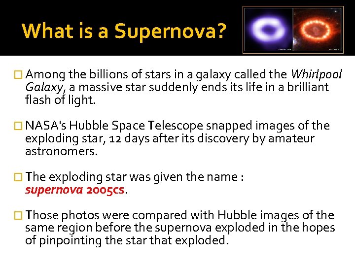 What is a Supernova? � Among the billions of stars in a galaxy called What is a Supernova? � Among the billions of stars in a galaxy called