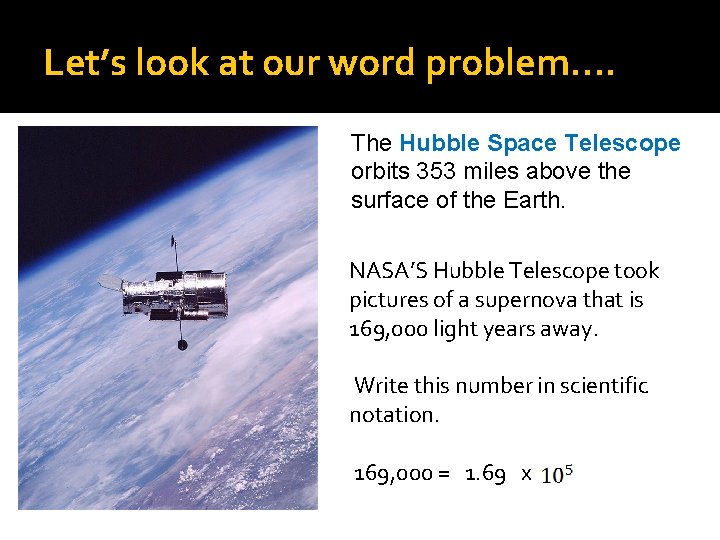 Let’s look at our word problem…. The Hubble Space Telescope orbits 353 miles above